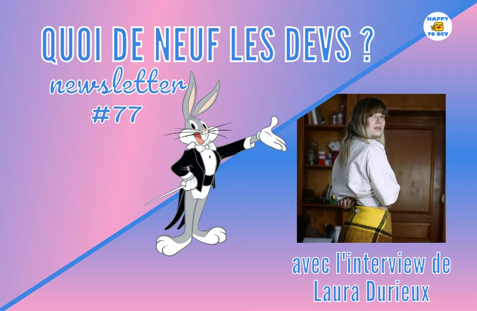 Quoi de neuf les devs ? #77